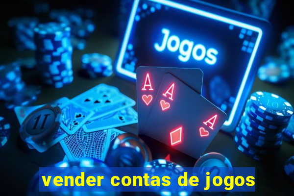 vender contas de jogos